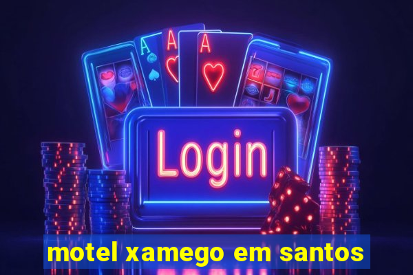 motel xamego em santos